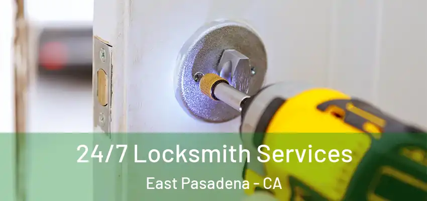  24/7 Locksmith Services East Pasadena - CA