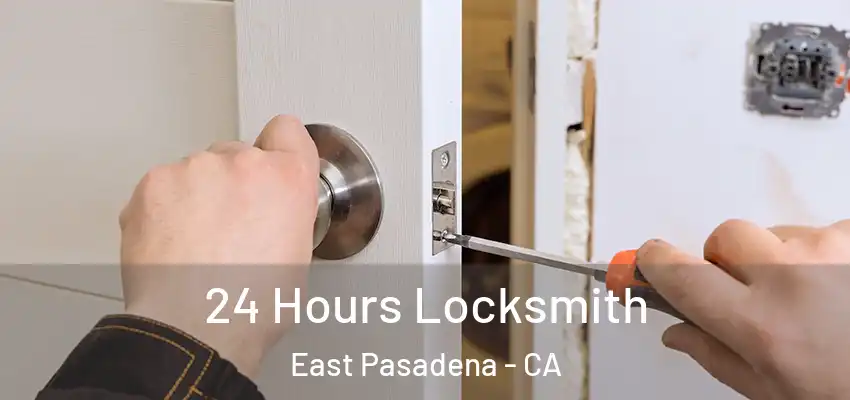  24 Hours Locksmith East Pasadena - CA