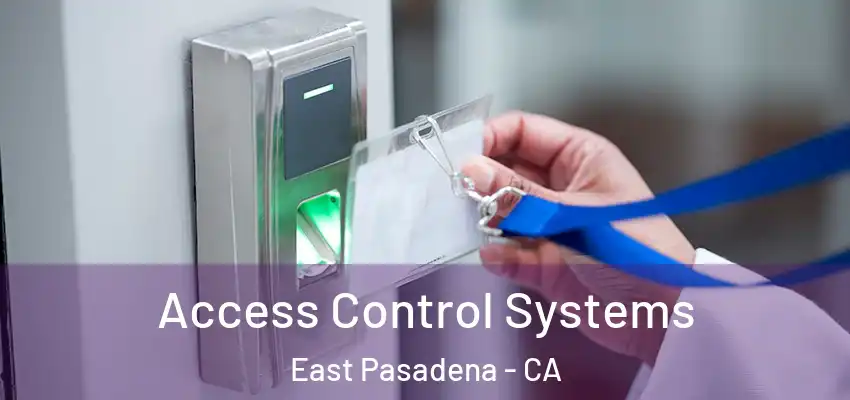  Access Control Systems East Pasadena - CA