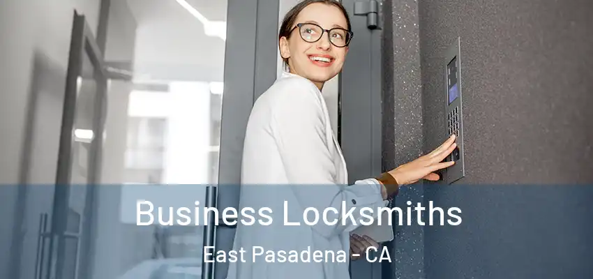  Business Locksmiths East Pasadena - CA