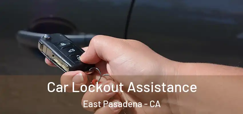  Car Lockout Assistance East Pasadena - CA