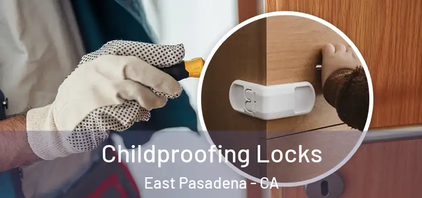  Childproofing Locks East Pasadena - CA