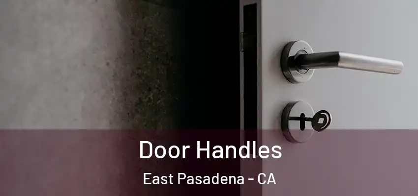  Door Handles East Pasadena - CA