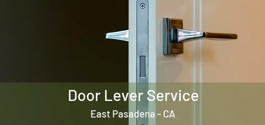  Door Lever Service East Pasadena - CA
