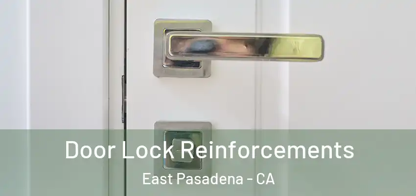  Door Lock Reinforcements East Pasadena - CA