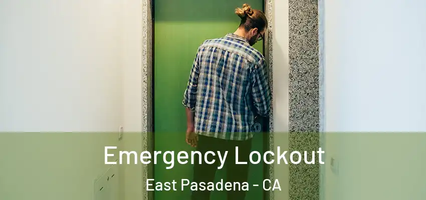  Emergency Lockout East Pasadena - CA