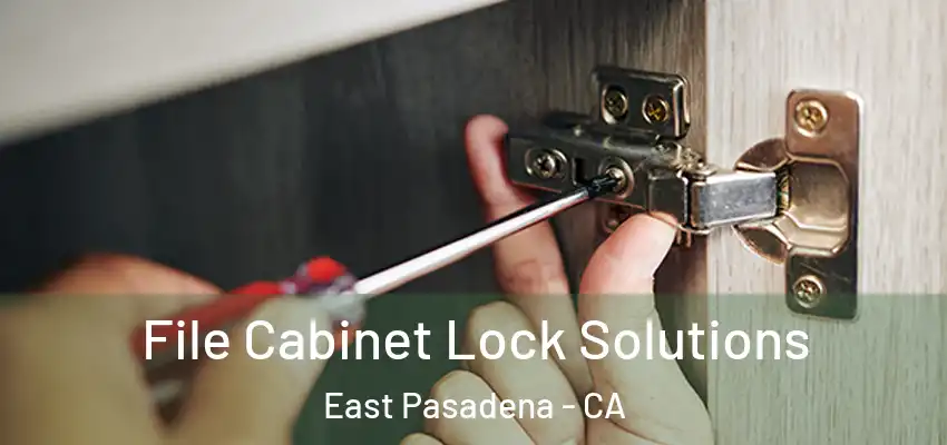 File Cabinet Lock Solutions East Pasadena - CA