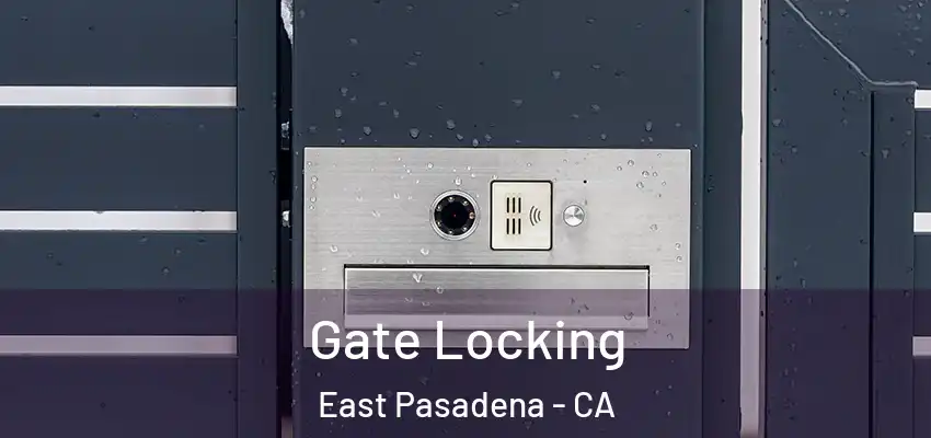  Gate Locking East Pasadena - CA