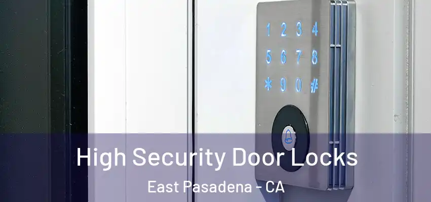  High Security Door Locks East Pasadena - CA
