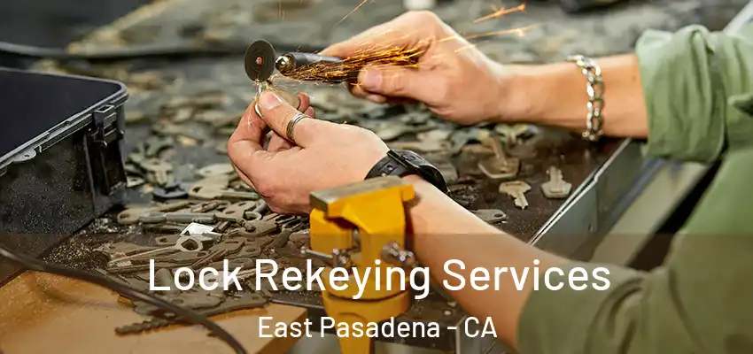  Lock Rekeying Services East Pasadena - CA