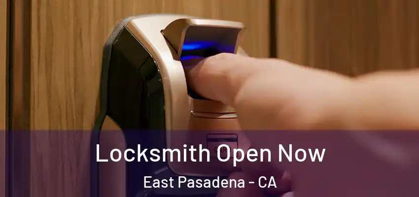  Locksmith Open Now East Pasadena - CA
