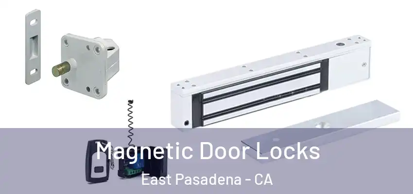  Magnetic Door Locks East Pasadena - CA