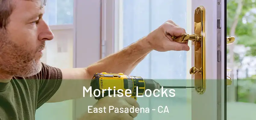  Mortise Locks East Pasadena - CA