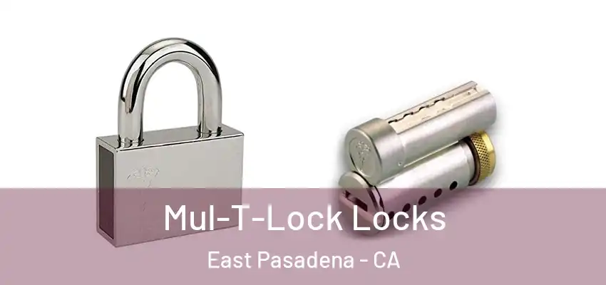  Mul-T-Lock Locks East Pasadena - CA
