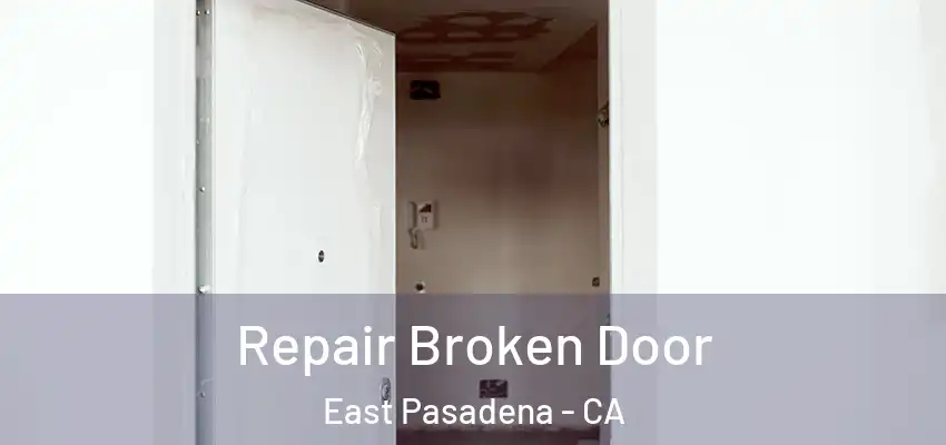  Repair Broken Door East Pasadena - CA