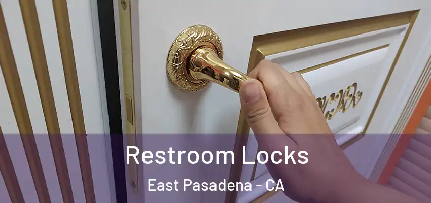  Restroom Locks East Pasadena - CA