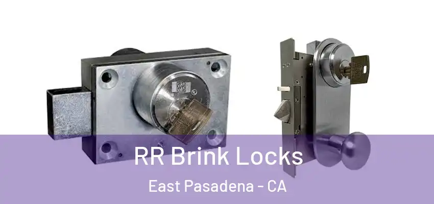  RR Brink Locks East Pasadena - CA