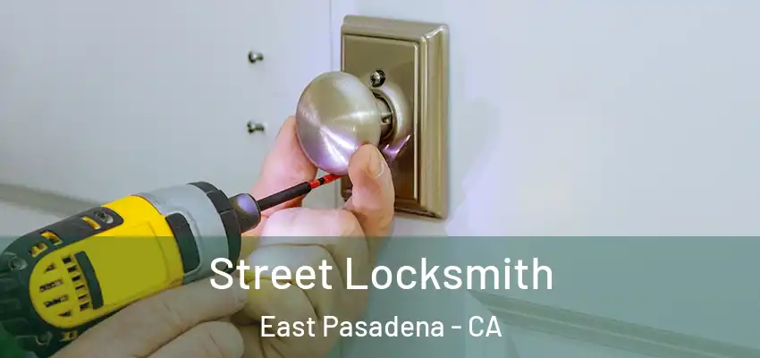  Street Locksmith East Pasadena - CA