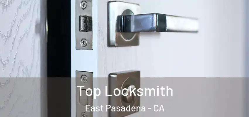  Top Locksmith East Pasadena - CA