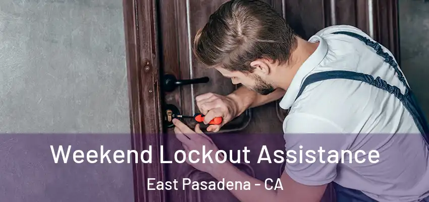  Weekend Lockout Assistance East Pasadena - CA