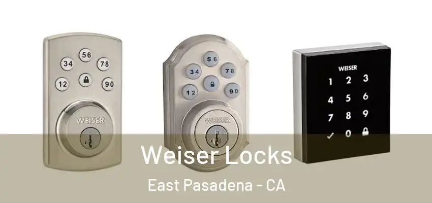  Weiser Locks East Pasadena - CA